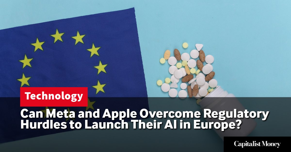 Photo by Capitalist Money on June 15, 2024. May be an image of An image containing EU flag and medicines with text overlayed The image may contain text such as 'Technology Can Meta and Apple Overcome Regulatory Hurdles to Launch Their AI in Europe?'.