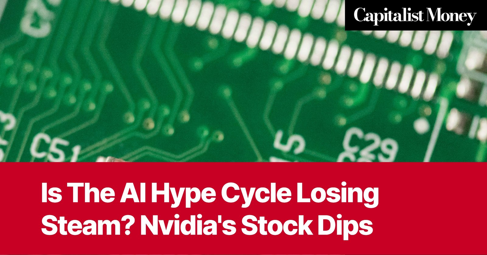 Photo by Capitalist Money on July 24, 2024. May be an image of A close-up image of a green circuit board, suggesting a connection to technology and potentially artificial intelligence, with a text overlay that reads 'Is The AI Hype Cycle Losing Steam? Nvidia's Stock Dips' The image may contain text such as 'Capitalist Money', 'Is The AI Hype Cycle Losing Steam? Nvidia's Stock Dips'.