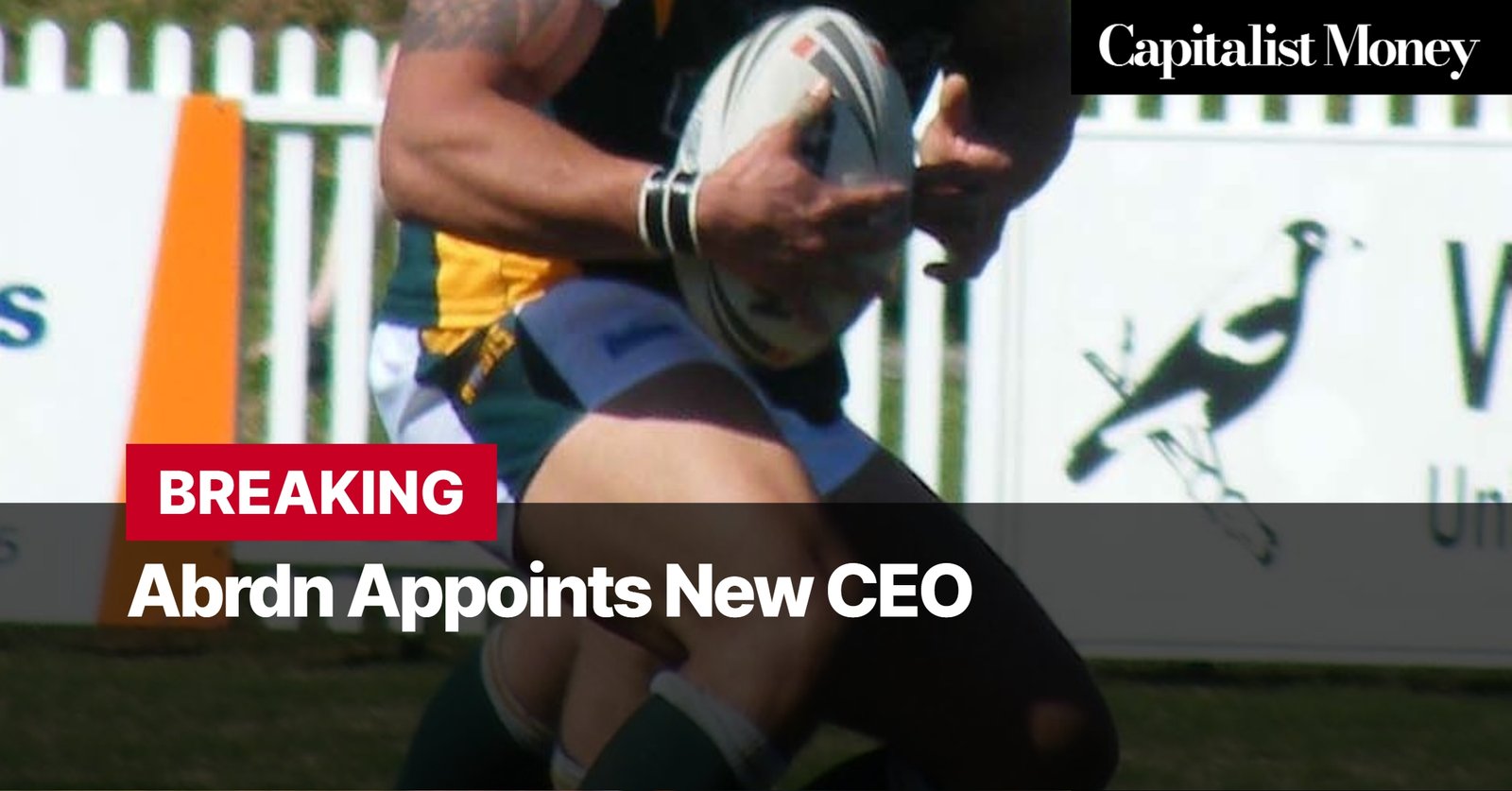 Photo by Capitalist Money on August 04, 2024. May be an image of A rugby player in the middle of a play during a game. The person is wearing green and yellow with black socks and shoes. The image may contain text such as 'BREAKING', 'Capitalist Money', 'Abrdn Appoints New CEO'.