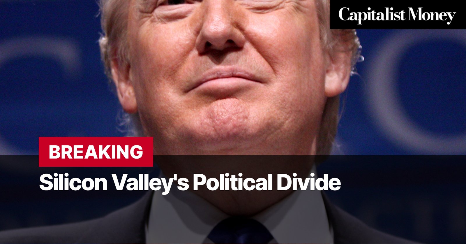 Photo by Capitalist Money on August 05, 2024. May be an image of A close-up image of Donald Trump with a headline about Silicon Valley's political divide. The image may contain text such as 'Capitalist Money', 'BREAKING', 'Silicon Valley's Political Divide'.