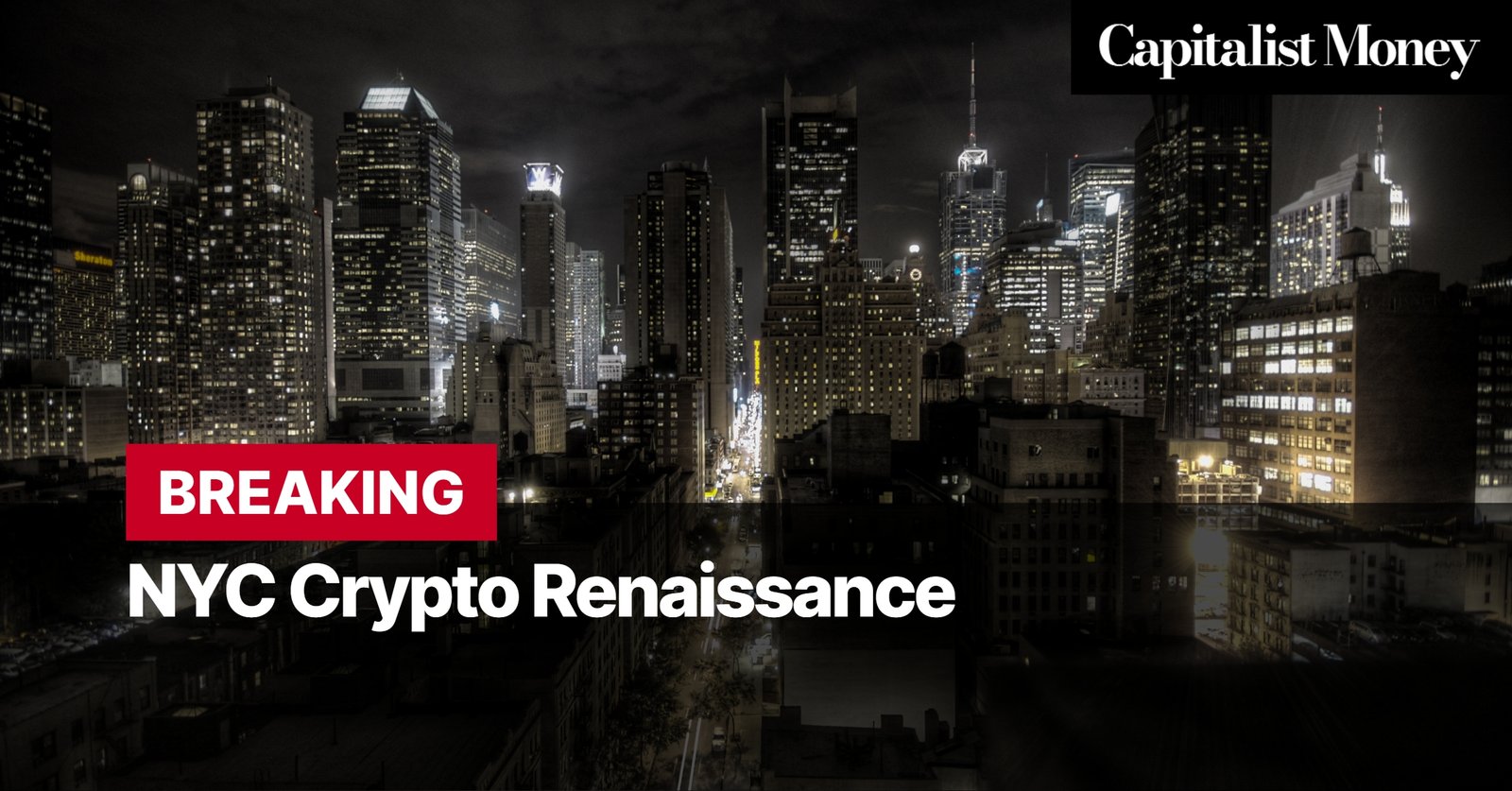 Photo by Capitalist Money on August 05, 2024. May be an image of A night view of the New York City skyline with text overlay that reads 'BREAKING NYC Crypto Renaissance' The image may contain text such as 'BREAKING', 'NYC Crypto Renaissance', 'Capitalist Money'.