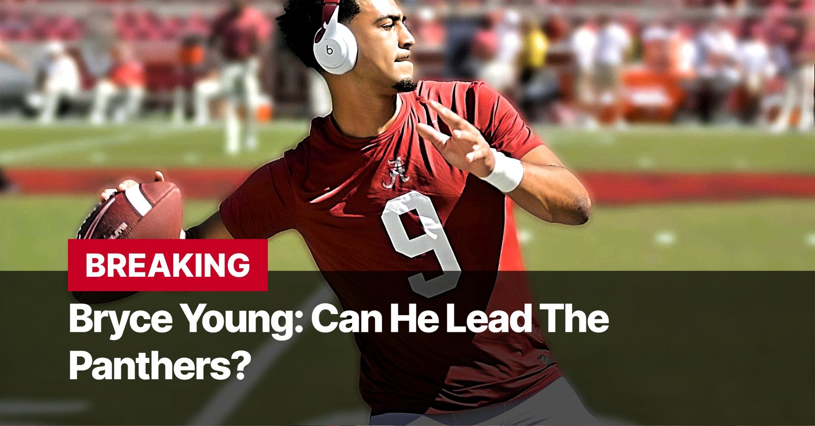 Photo by Capitalist Money on September 09, 2024. May be an image of Bryce Young, the quarterback for the Carolina Panthers, is pictured in a red jersey with the number 9. He is holding a football and looking intently. The image may contain text such as 'BREAKING', 'Bryce Young: Can He Lead The', 'Panthers?'.