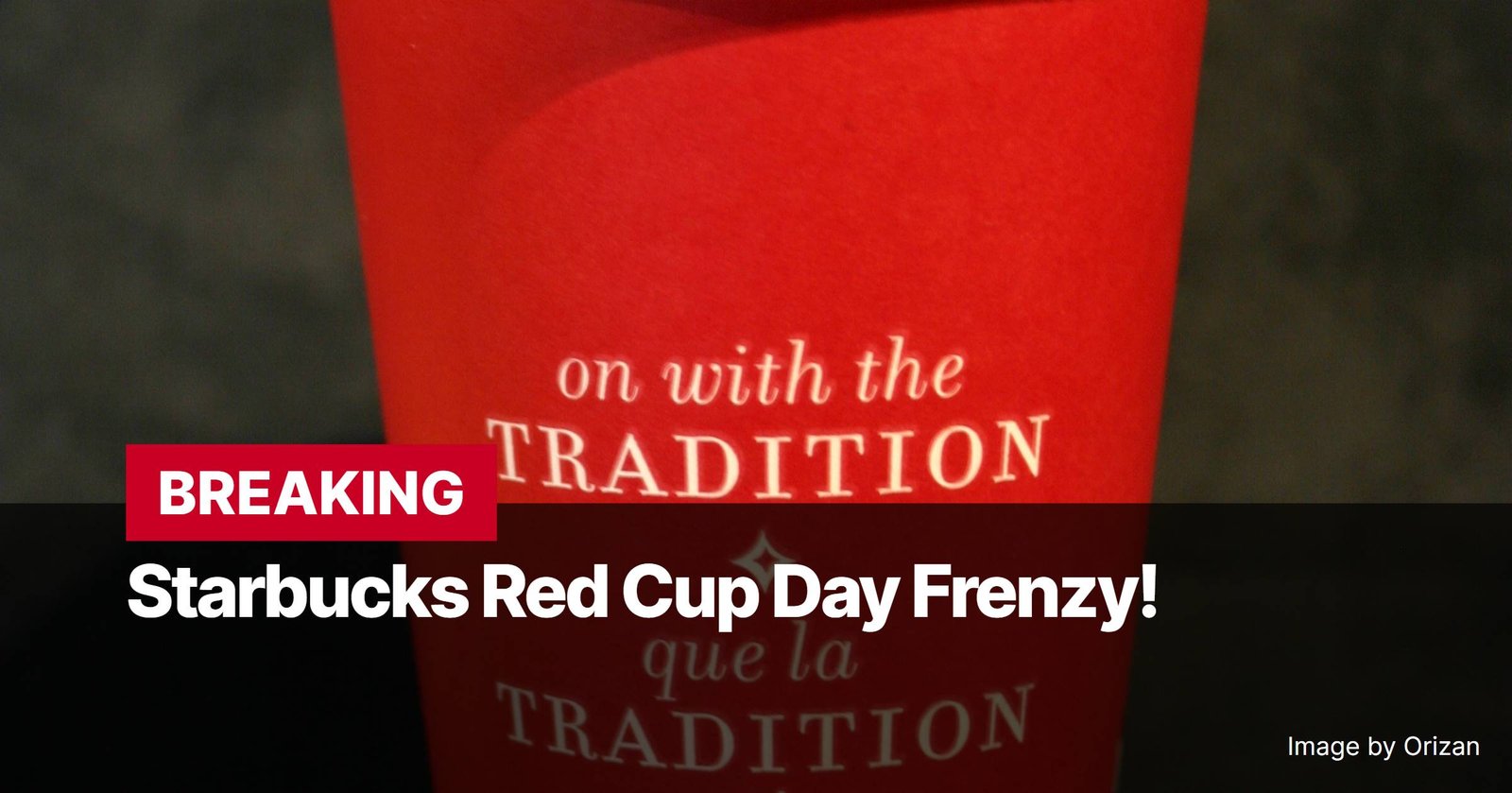 Photo by Capitalist Money on November 15, 2024. May be an image of Close-up view of a Starbucks red cup with the phrase 'on with the TRADITION' and 'que la TRADITION' printed on it. The image is accompanied by a banner that reads 'BREAKING Starbucks Red Cup Day Frenzy!'. The image may contain text such as 'BREAKING', 'Starbucks Red Cup Day Frenzy!', 'on with the TRADITION', 'que la TRADITION'.