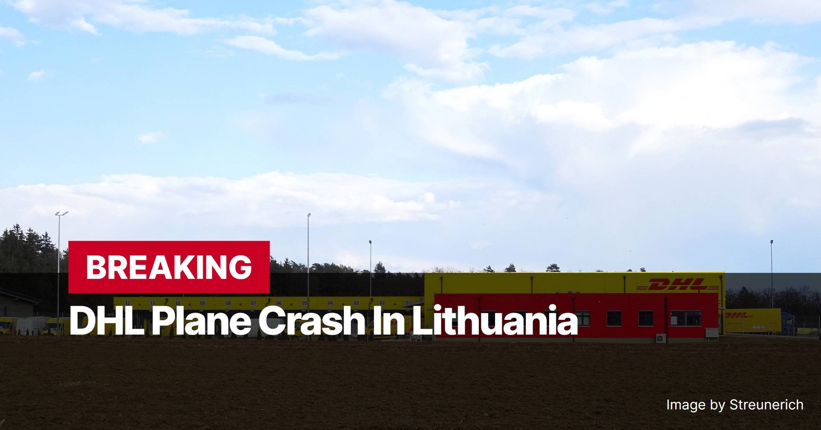 Photo by Capitalist Money on November 26, 2024. May be an image of An image showing a DHL facility with the text 'BREAKING DHL Plane Crash In Lithuania' superimposed. The image may contain text such as 'BREAKING', 'DHL Plane Crash In Lithuania', 'Image by Streunerich'.